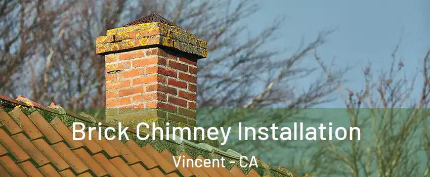  Brick Chimney Installation Vincent - CA