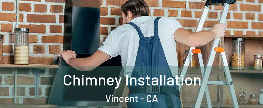  Chimney Installation Vincent - CA