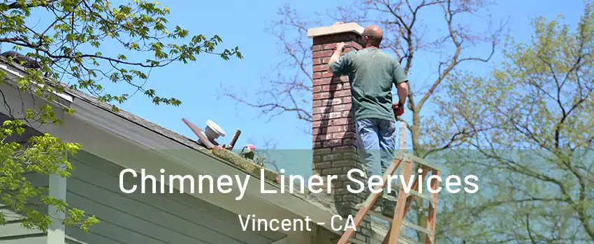 Chimney Liner Services Vincent - CA