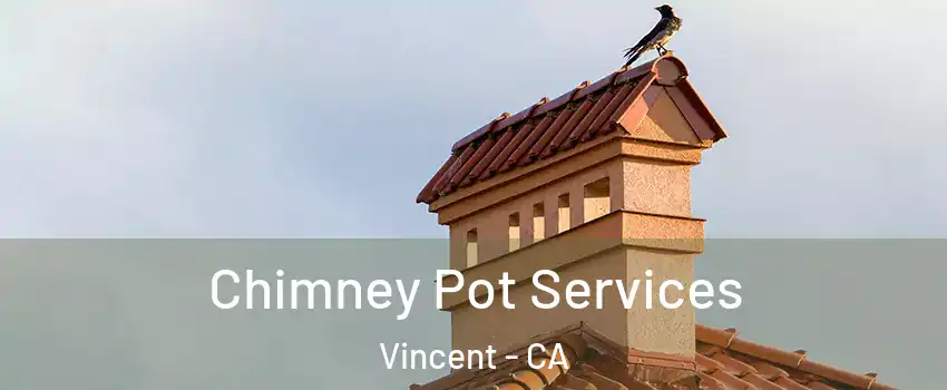  Chimney Pot Services Vincent - CA