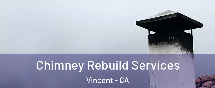  Chimney Rebuild Services Vincent - CA