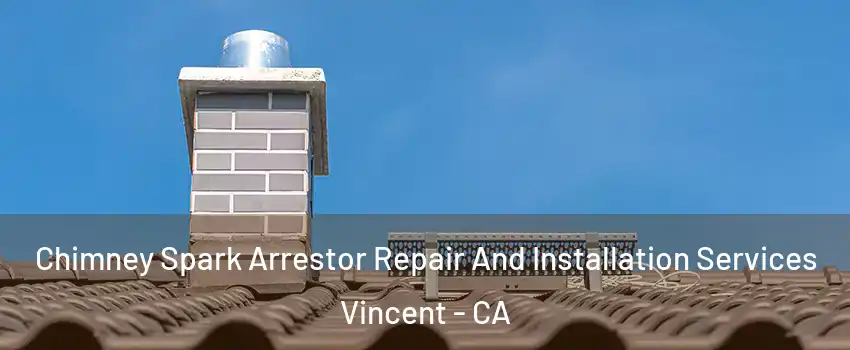  Chimney Spark Arrestor Repair And Installation Services Vincent - CA