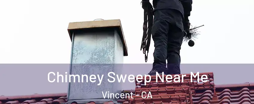 Chimney Sweep Near Me Vincent - CA