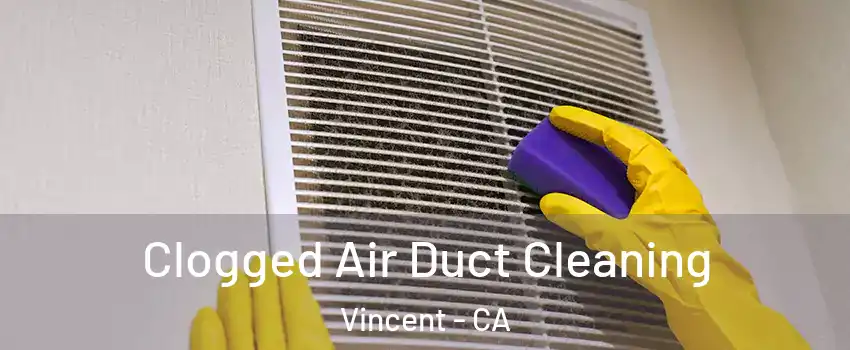  Clogged Air Duct Cleaning Vincent - CA