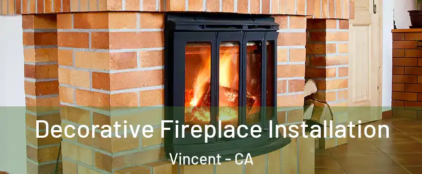  Decorative Fireplace Installation Vincent - CA
