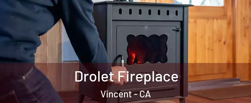 Drolet Fireplace Vincent - CA