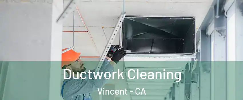  Ductwork Cleaning Vincent - CA