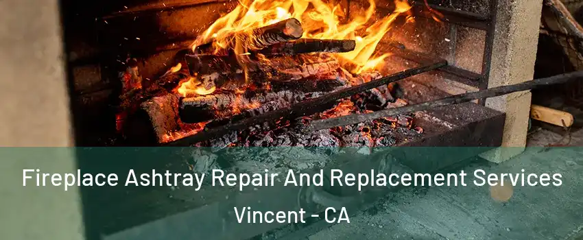 Fireplace Ashtray Repair And Replacement Services Vincent - CA