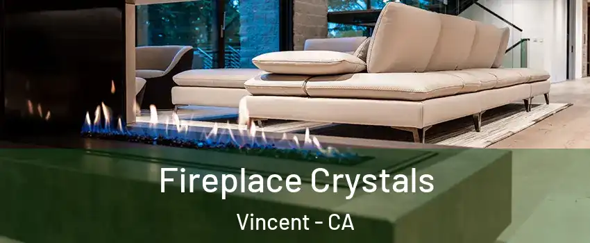  Fireplace Crystals Vincent - CA