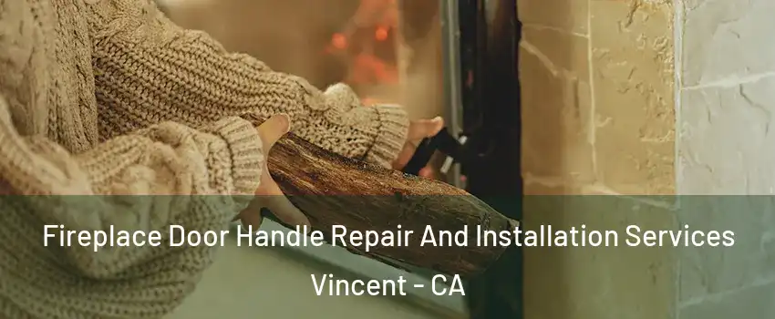 Fireplace Door Handle Repair And Installation Services Vincent - CA