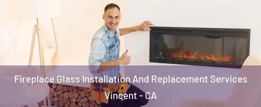 Fireplace Glass Installation And Replacement Services Vincent - CA