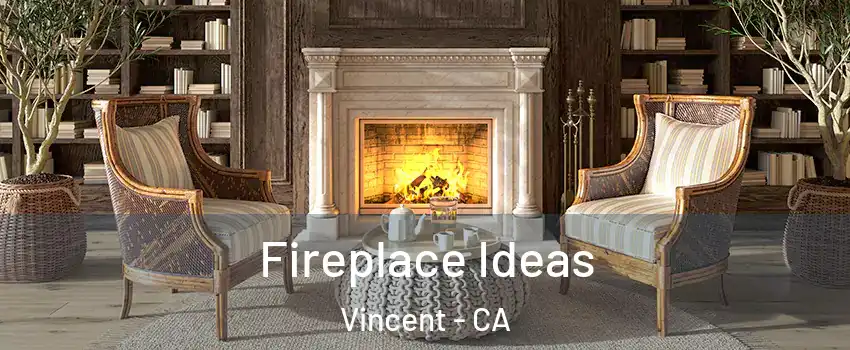  Fireplace Ideas Vincent - CA