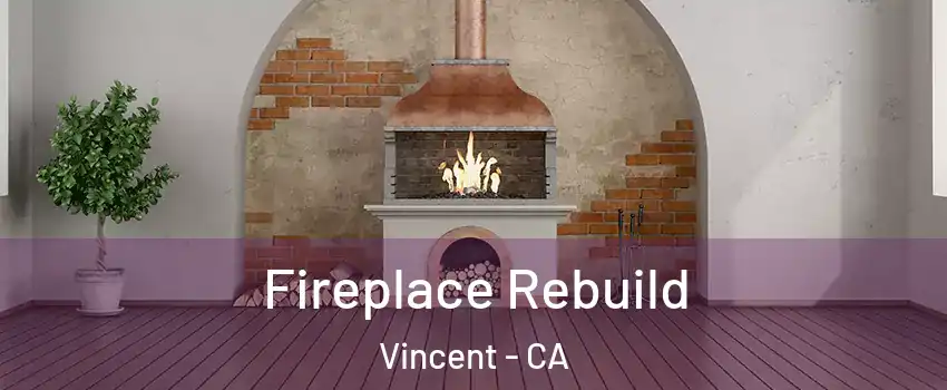  Fireplace Rebuild Vincent - CA