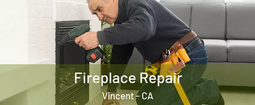  Fireplace Repair Vincent - CA