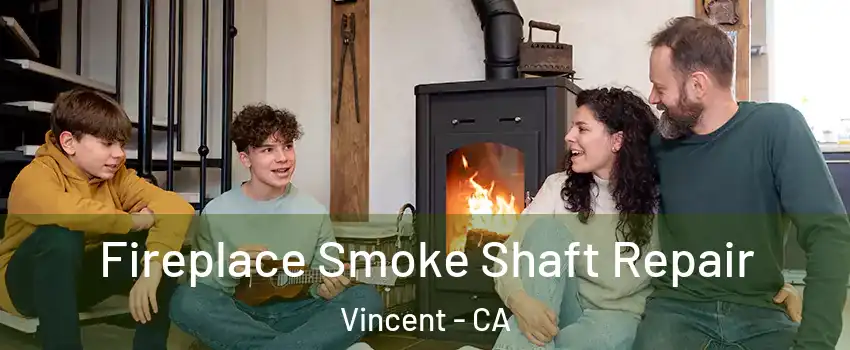 Fireplace Smoke Shaft Repair Vincent - CA