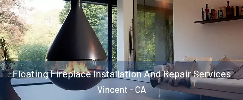  Floating Fireplace Installation And Repair Services Vincent - CA