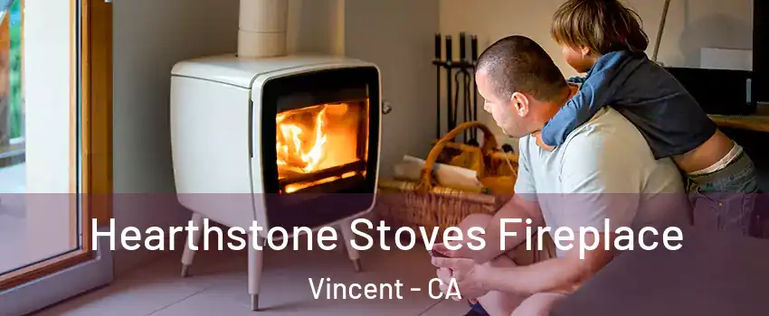 Hearthstone Stoves Fireplace Vincent - CA