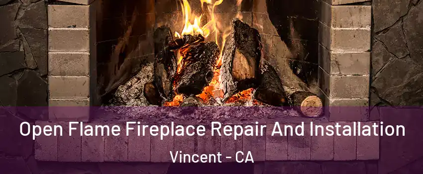  Open Flame Fireplace Repair And Installation Vincent - CA