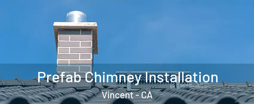  Prefab Chimney Installation Vincent - CA