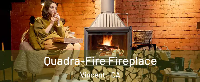  Quadra-Fire Fireplace Vincent - CA