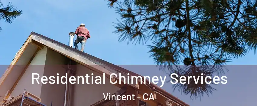  Residential Chimney Services Vincent - CA