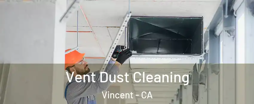  Vent Dust Cleaning Vincent - CA