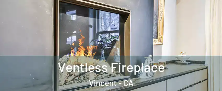  Ventless Fireplace Vincent - CA